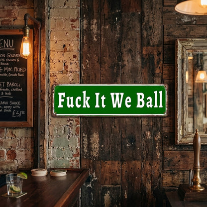 Fuck It We Ball Metal Sign Funny Retro Wall Decor